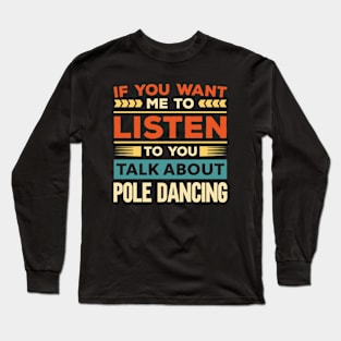 Talk About Pole Dancing Long Sleeve T-Shirt